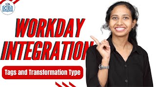 Tags and Transformation Type in Workday Integration | Workday Integration Tutorial | CyberBrainer