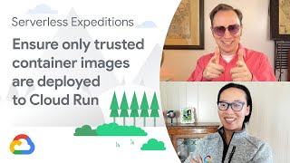 How to ensure only trusted container images are deployed to Cloud Run