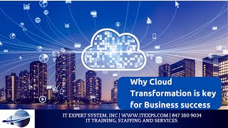 Why Cloud Transformation is key for Business success | Cloud Benefits | Cloud Success | IT Expert
