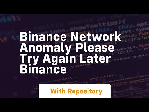 Binance network anomaly please try again later binance
