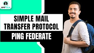 Simple Mail Transfer Protocol | Directory Manager | PingFederate Course | PingFederate | Upptalk