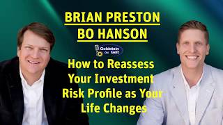 Brian Preston and Bo Hanson - How to Reassess Your Investment Risk Profile as Your Life Changes