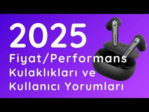 2025'de Alınabilecek 10 Fiyat/Performans Bluetooth Kulaklık Tavsiyesi ve Kullanıcı Yorumları
