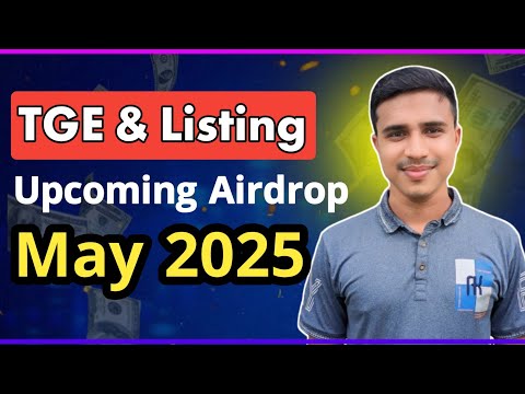 Upcoming Airdrop | TGE and Listing - May 2025