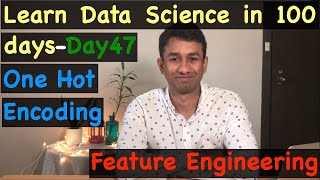 Day 47 - One Hot Encoding