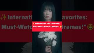 💯 Global K-Drama Craze:✨ These Shows Are Fan Favorites!#kdrama #kdramashorts#youtubeshorts #shorts