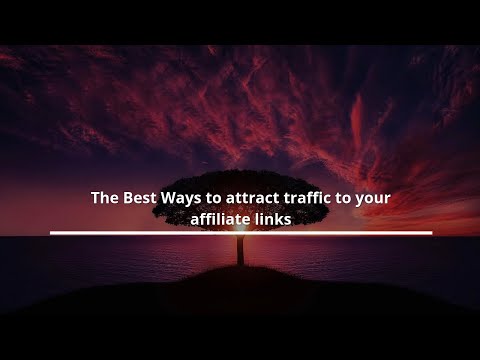 Attract traffic to your affiliate links