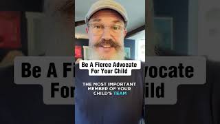 Be a fierce advocate for your child short