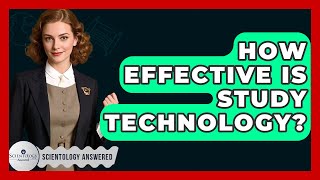How Effective Is Study Technology? - Scientology Answered