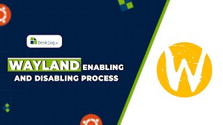 How to disable Wayland Protocol On Ubuntu ? Complete Guide