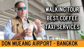 Don Mueang International Airport Bangkok - Walking Tour, Taxi Info, & 7-11 Coffee Over Starbucks?
