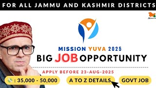 MISSION YUVA 2025 : DISTRICT WISE POSTS FOR J&K , SALARY💰