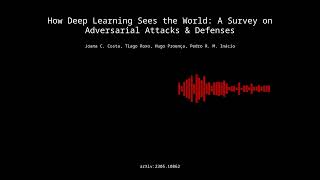 2305.10862 - How Deep Learning Sees the World: A Survey on Adversarial Attacks & Defenses