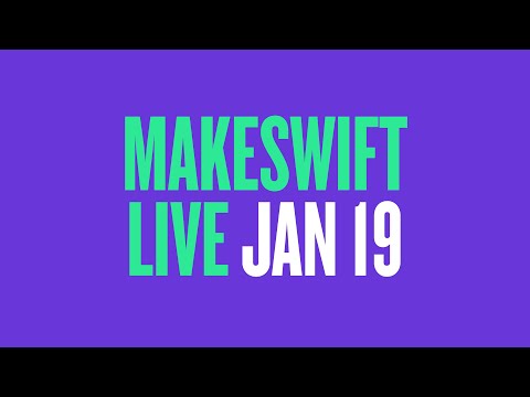 Makeswift Live: January 19, 2021
