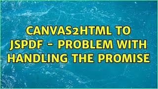 canvas2html to jsPDF - Problem with handling the Promise