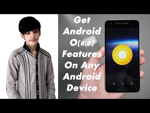 How to Get Android O(8.0) Features on Any Android Device 2017-18(No Root)100% Working
