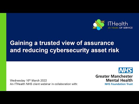 Gaining a trusted view of assurance and reducing cybersecurity asset risk  - An NHS customer webinar