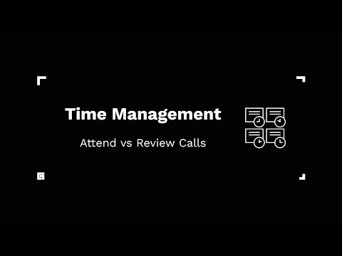 Time Management : to Attend vs Review the Call