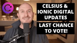 Celsius & Ionic Digital Update: How I’m Voting and Why