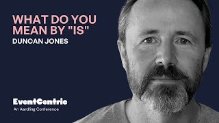 What do you mean by "is" - Duncan Jones - EventSourcing Live 2021