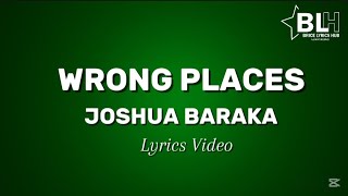 Joshua Baraka - Wrong Places (Lyrics Video)