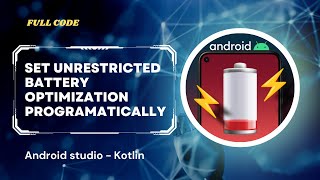 Set unrestricted battery optimization programatically in Android studio - Kotlin full code