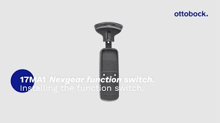 17MA1 Nexgear function switch. Installing the function switch. | Ottobock Professionals