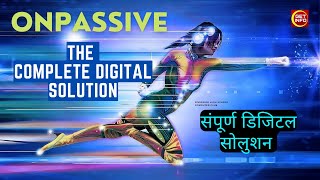 #ONPASSIVE The Complete Digital Solution, #ONPASSIVEProducts #ONPASSIVE संपूर्ण डिजिटल सोलुशन