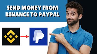 How to Send Money from Binance to PayPal (2024 Guide)