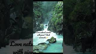 Natural sounds with pianos for studying and relaxing 🥳🥳
