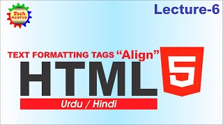 text formatting tags align | HTML Lecture 6 | Basic Structure of html | How to use HTML? tech mentor