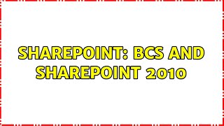 Sharepoint: BCS and SharePoint 2010 (2 Solutions!!)