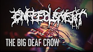 Enfeeblement - the Big Deaf Crow