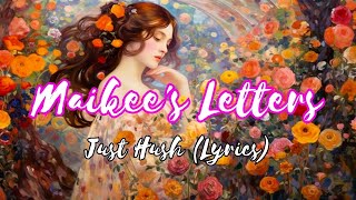 Just Hush - Maikee's Letters (Lyrics)