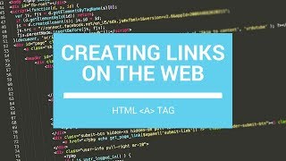 Creating Links on the Web: HTML Anchor Tag