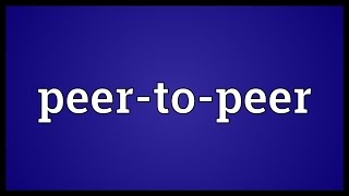 Peer-to-peer Meaning
