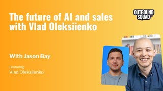 The future of AI and sales with Vlad Oleksiienko