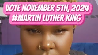 Vote November 5th, 2024#MARTINLUTHERKING  #voteharriswalz#votecolinallred#voteblue