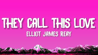 Elliot James Reay - I Think They Call This Love (Lyrics)