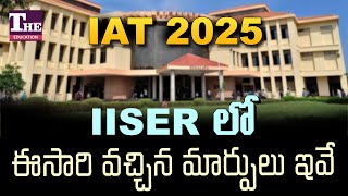 IAT 2025: IISER New Courses, Admission Process & Competition Analysis!