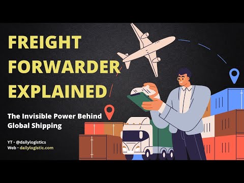 Freight Forwarder Explained | The Invisible Power Behind Global Shipping