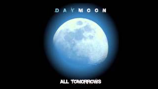 Daymoon | All Tomorrows