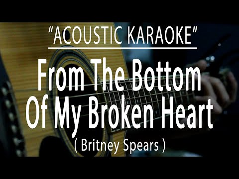 From The Bottom Of My Broken Heart - Britney Spears (Acoustic karaoke)