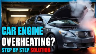 10 Reasons Why Your Car Engine Overheats and How to Fix Them: A Guide to Your Car Cooling System