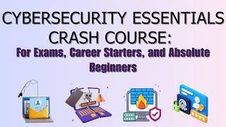Cybersecurity Essentials Crash Course in 30 MINS! For Exam Preparation, Career Starters & Beginners