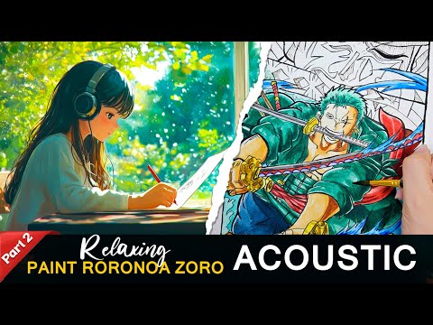 [Part 2] Roronoa Zoro Divine Sword | Relaxing Songs Playlist 2024 | Ideas To Paint Step By Step