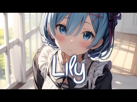 「Nightcore」 Lily - Alan Walker ft. K-391 & Emelie Hollow ♡ (Lyrics)