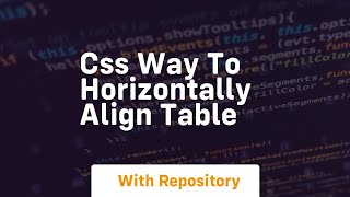 css way to horizontally align table