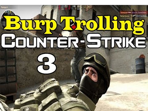 Counter Strike Global Offensive Burp Trolling Part 3