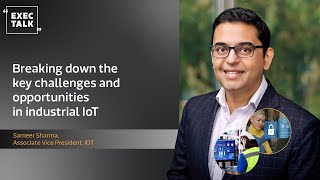 Breaking down the key challenges and opportunities in industrial IoT